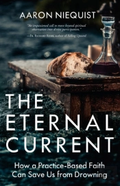 The Eternal Current: How A Practice-Based Faith Can Save Us From Drowning