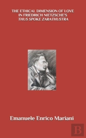 The Ethical Dimension Of Love In Friedrich Nietzsche'S Thus Spoke Zarathustra
