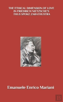 Bertrand.pt - The Ethical Dimension Of Love In Friedrich Nietzsche'S Thus Spoke Zarathustra