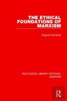 The Ethical Foundations Of Marxism (Rle Marxism)