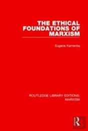 The Ethical Foundations Of Marxism (Rle Marxism)