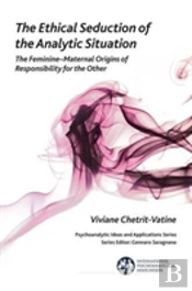 The Ethical Seduction Of The Analytic Situation