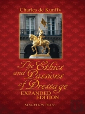 The Ethics And Passions Of Dressage, Expanded Edition