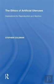 The Ethics Of Artificial Uteruses