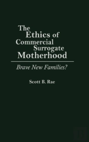 The Ethics Of Commercial Surrogate Motherhood