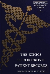The Ethics Of Electronic Patient Records / Eike-Henner W. Kluge.