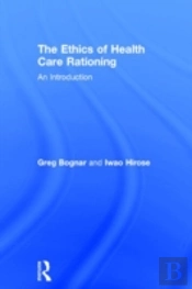 The Ethics Of Health Care Rationing: An Introduction