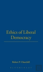 The Ethics Of Liberal Democracy