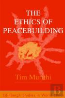 The Ethics Of Peacebuilding