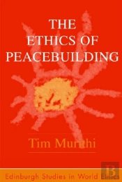 The Ethics Of Peacebuilding