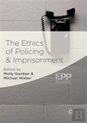 The Ethics Of Policing And Imprisonment
