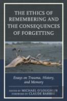 The Ethics Of Remembering And The Consequences Of Forgetting