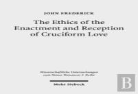 The Ethics Of The Enactment And Reception Of Cruciform Love