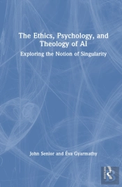 The Ethics, Psychology, And Theology Of Ai