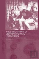 The Ethnography Of Vietnam'S Central Highlanders