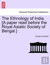 The Ethnology Of India. (A Paper Read Before The Royal Asiatic Society Of Bengal.)