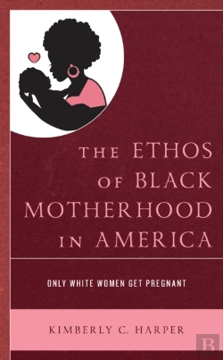 Bertrand.pt - The Ethos Of Black Motherhood In America