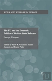 The Eu And The Domestic Politics Of Welfare State Reforms