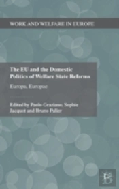 The Eu And The Domestic Politics Of Welfare State Reforms