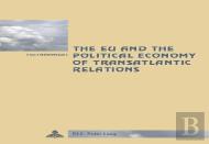 The Eu And The Political Economy Of Transatlantic Relations
