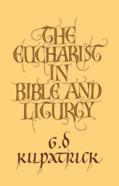 The Eucharist In Bible And Liturgy