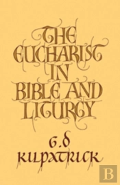 The Eucharist In Bible And Liturgy