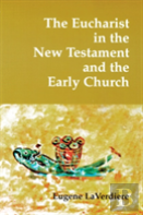 The Eucharist In The New Testament And The Early Church