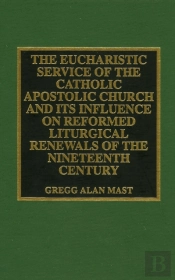 The Eucharistic Service Of The Catholic Apostolic Church And Its Influence On