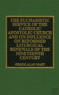 Bertrand.pt - The Eucharistic Service Of The Catholic Apostolic Church And Its Influence On