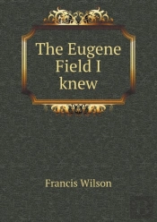 The Eugene Field I Knew