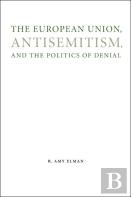 The European Union, Antisemitism, And The Politics Of Denial