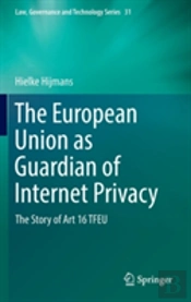 The European Union As Guardian Of Internet Privacy