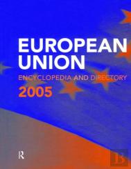 The European Union Encyclopedia And Directory 2005