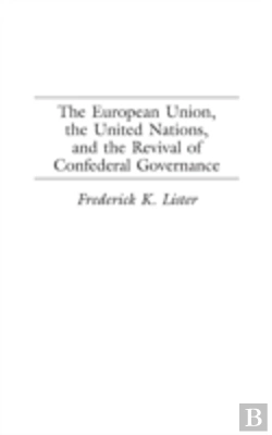 Bertrand.pt - The European Union, The United Nations, And The Revival Of Confederal Governance
