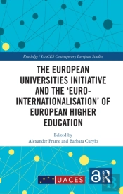 The European Universities Initiative And The Â€˜Euro-Internationalisationâ€™ Of European Higher Education