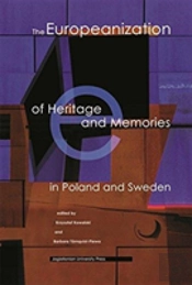 The Europeanization Of Heritage And Memories In Poland And Sweden