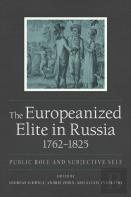The Europeanized Elite In Russia, 1762â€“1825