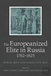 The Europeanized Elite In Russia, 1762â€“1825