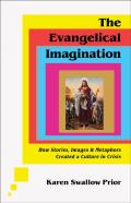 The Evangelical Imagination Â€“ How Stories, Images, And Metaphors Created A Culture In Crisis