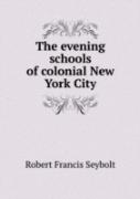 The Evening Schools Of Colonial New York City