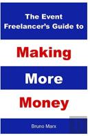 The Event Freelancer'S Guide To Making More Money