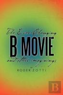 The Ever-Changing B Movie And Other Imaginings