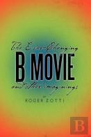 The Ever-Changing B Movie And Other Imaginings