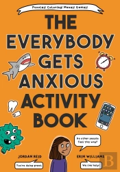 The Everybody Gets Anxious Activity Book For Kids