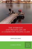 The Everyday And Private Life Of A Communist Ruling Class