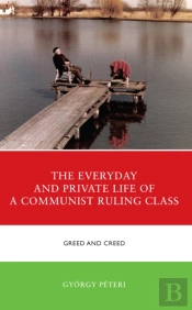 The Everyday And Private Life Of A Communist Ruling Class