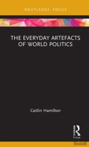 The Everyday Artefacts Of World Politics