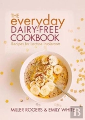The Everyday Dairy-Free Cookbook