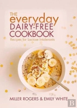 Bertrand.pt - The Everyday Dairy-Free Cookbook
