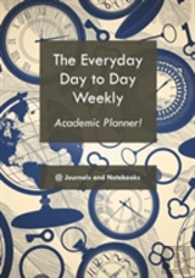 The Everyday Day To Day Weekly Academic Planner!